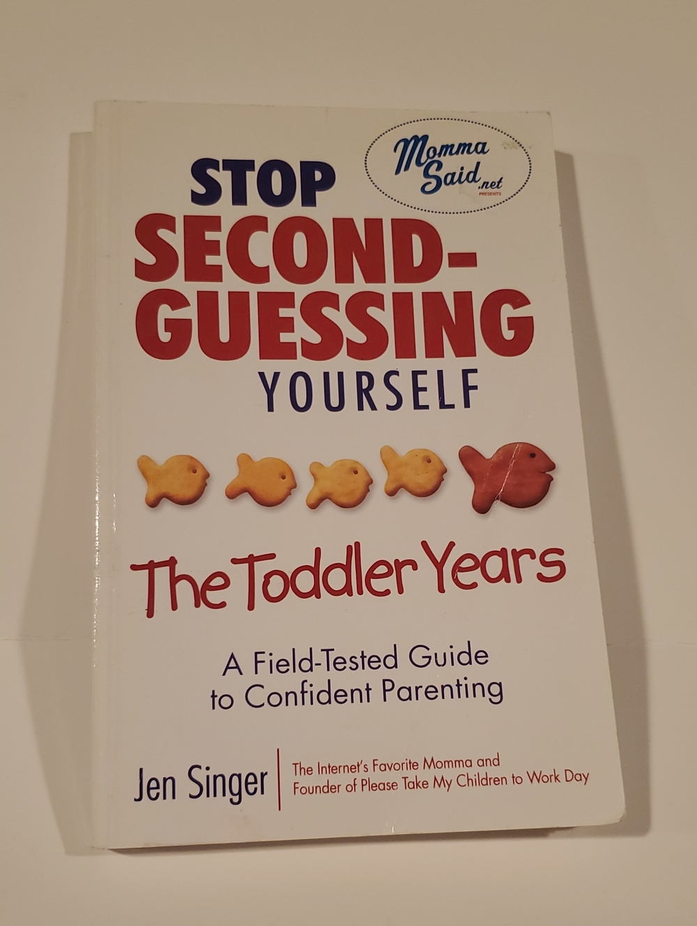 MommaSaid Stop Second-Guessing Yourself: The Toddler Years By Jen Singer
